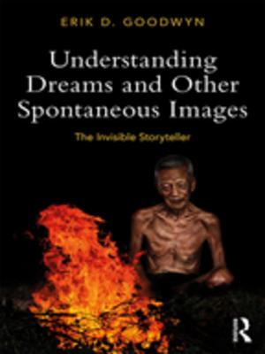 Full Download Understanding Dreams and Other Spontaneous Images: The Invisible Storyteller - Erik D Goodwyn | PDF