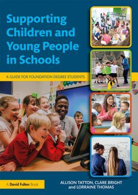 Read Supporting Children and Young People in Schools: A Guide for Foundation Degree Students - Allison Tatton | PDF