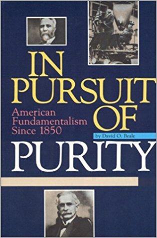 Read Online In Pursuit of Purity: American Fundamentalism since 1850 - David Beale file in PDF