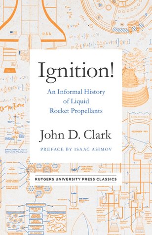 Read Online Ignition!: An informal history of liquid rocket propellants - John Drury Clark file in PDF