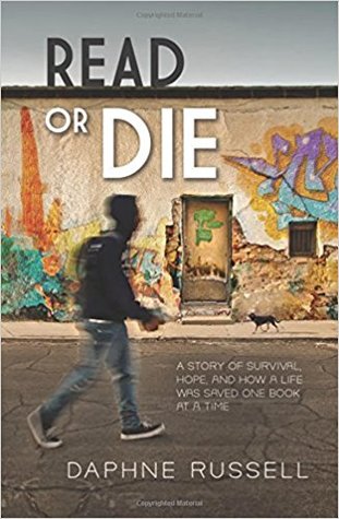 Full Download Read or Die: A Story of Survival, Hope, and How a Life Was Saved One Book at a Time - Daphne Russell | PDF