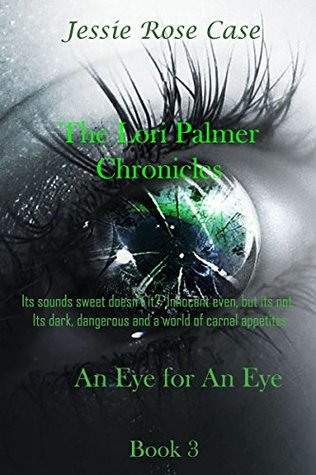 Read The Lori Palmer Chronicles: Its sounds sweet doesn't it? But its not. Its dark, dangerous and a world of carnal appetites. - Jessie Rose Case file in ePub
