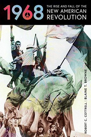 Full Download 1968: The Rise and Fall of the New American Revolution - Robert C. Cottrell file in PDF