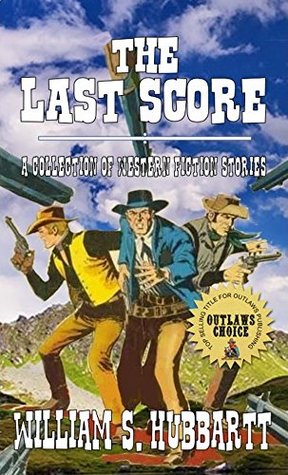 Read Online The Last Score: Stories of Trials and Tribulations in the Winning of the West - William S. Hubbartt file in PDF