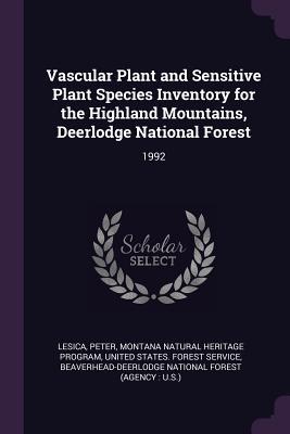 Full Download Vascular Plant and Sensitive Plant Species Inventory for the Highland Mountains, Deerlodge National Forest: 1992 - Peter Lesica file in ePub