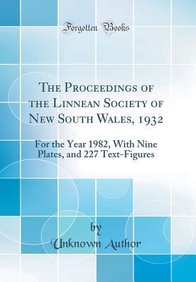 Read The Proceedings of the Linnean Society of New South Wales, 1932: For the Year 1982, with Nine Plates, and 227 Text-Figures (Classic Reprint) - Unknown | ePub