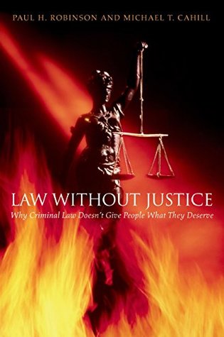 Full Download Law without Justice: Why Criminal Law Doesn't Give People What They Deserve - Paul H. Robinson | PDF