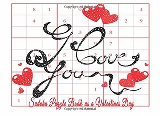 Full Download Sudoku Puzzle Book as a Valentines Day: I Love You. Valentines Day Gifts for Girlfriend, Wife, or Mom. Easy to Hard Puzzles -  file in PDF
