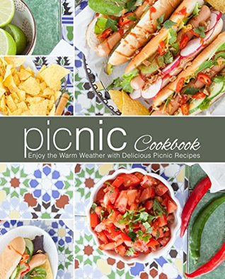 Full Download Picnic Cookbook: Enjoy the Warm Weather with Delicious Picnic Recipes - BookSumo Press file in ePub
