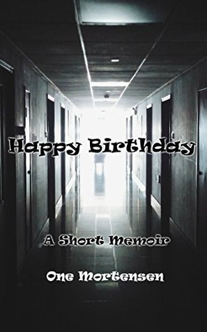 Download Happy Birthday: A Short Story Memoir About the Death of my Father - One Mortensen file in PDF