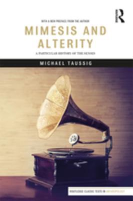 Download Mimesis and Alterity: A Particular History of the Senses - Michael Taussig file in PDF