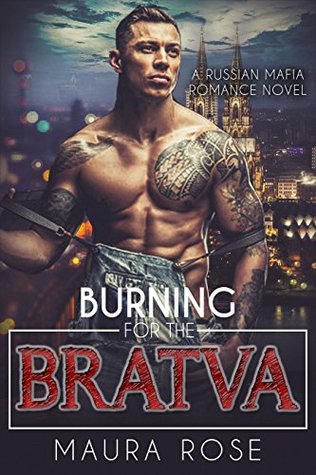 Full Download Burning for the Bratva: A Russian Mafia Romance Novel - Maura Rose file in ePub