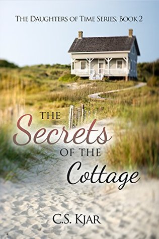 Full Download The Secrets of the Cottage (The Daughters of Time Book 2) - C.S. Kjar file in ePub
