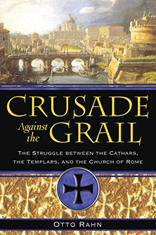 Download Crusade Against the Grail: The Struggle between the Cathars, the Templars, and the Church of Rome - Otto Rahn file in ePub