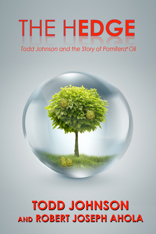 Download The Hedge: Todd Johnson and the Story of Pomifera® Oil - Todd Johnson | PDF
