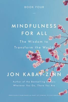 Read Online Mindfulness for All: The Wisdom to Transform the World - Jon Kabat-Zinn file in PDF