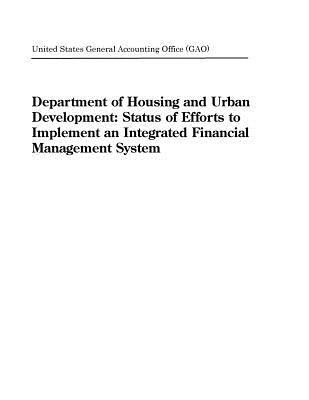Read Department of Housing and Urban Development: Status of Efforts to Implement an Integrated Financial Management System - U.S. General Government Accountability Office file in PDF