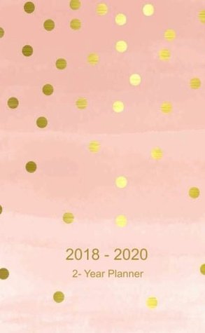 Read Online 2 - Year Planner 2018 - 2020: Academic Pocket Planner Weekly And Monthly : 24-Month Calendar (August 2018 - July 2020), Notes and Phone book, U.S.  Hand Lettering Notebook ( Gold and Pink ) -  file in ePub