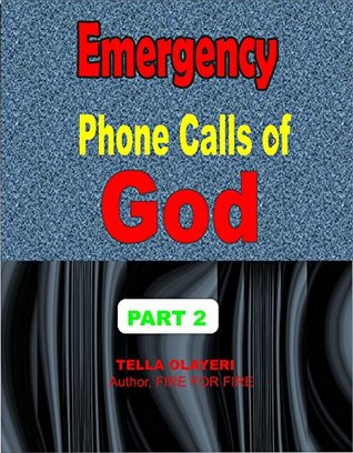 Full Download Emergency Phone Calls of God part two (EMERGENCY PRAYER Book 2) - TELLA OLAYERI file in PDF