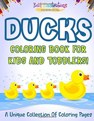 Read Ducks Coloring Book For Kids And Toddlers! A Unique Collection Of Coloring Pages - Bold Illustrations | PDF