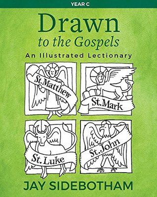 Read Drawn to the Gospels: An Illustrated Lectionary (Year C) - Jay Sidebotham file in ePub
