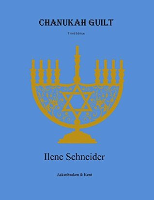 Read Chanukah Guilt (Rabbi Aviva Cohen Mysteries Book 1) - Ilene Schneider file in PDF