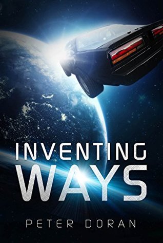 Read Online Inventing Ways: Exotic Physics, The Resilience of the Human Spirit and the American Tradition - Peter Doran file in ePub