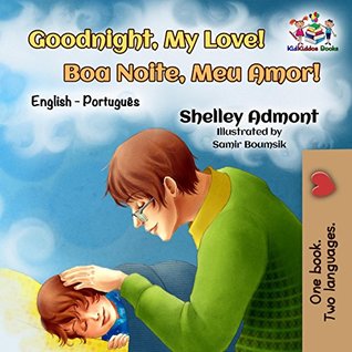 Download Goodnight, My Love! (english portuguese baby books, portuguese kids books, portuguese books for kids, portuguese for kids) (English Portuguese Bilingual Collection) - Shelley Admont file in PDF