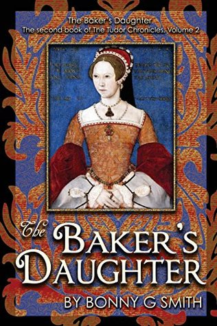 Full Download The Baker's Daughter, Volume 2: The second book of the Tudor Chronicles - Bonny G Smith file in PDF