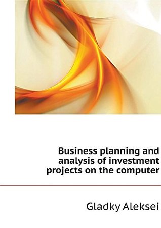 Full Download Business Planning and Analysis of Investment Projects on the Computer - Gladky Aleksei file in ePub