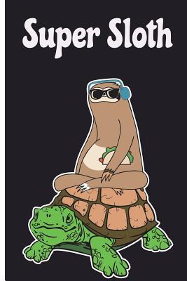 Download Super Sloth: Sloth Riding Turtle Journal 6 X 9, 120 Page Blank Lined Paperback Journal/Notebook -  file in ePub