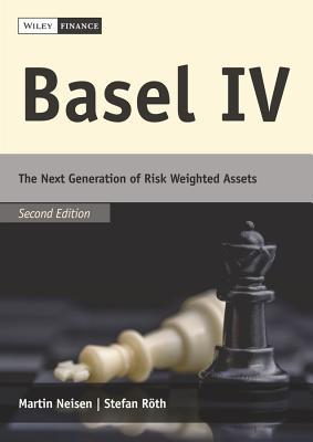Read Online Basel IV: The Next Generation of Risk Weighted Assets - Martin Neisen | ePub