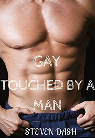Read GAY: Touched By A Man (Gay Fiction, Gay First Time) - Steven Dash file in ePub
