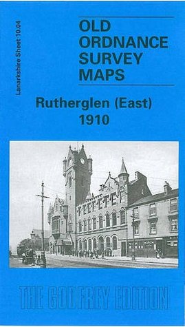 Read Rutherglen (East) 1910: Lanarkshire Sheet 10.04 (Old O.S. Maps of Lanarkshire) - Gilbert Torrance Bell file in PDF