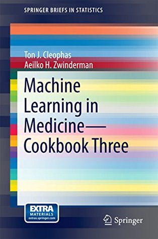 Full Download Machine Learning in Medicine - Cookbook Three (SpringerBriefs in Statistics) - Cleophas | PDF