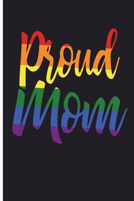 Full Download Proud Mom: Gay Pride Journal 6 X 9, 120 Page Blank Lined Paperback Journal/Notebook - Gay Pride Journals file in ePub
