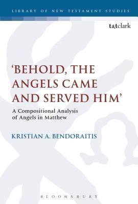 Download 'behold, the Angels Came and Served Him': A Compositional Analysis of Angels in Matthew - Kristian A. Bendoraitis file in PDF