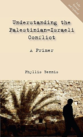 Read Understanding the Palestinian-Israeli Conflict: A Primer - Phyllis Bennis | ePub