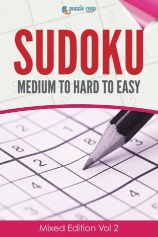 Read Online Sudoku Medium To Hard To Easy: Mixed Edition Vol 2 - Puzzle Coop Books | PDF