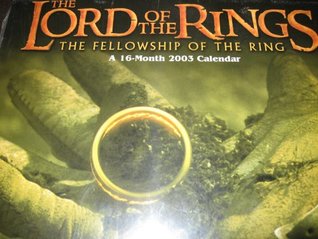 Read Online 2003 Lord of the Rings: The Fellowship of the Ring - 16 Month Calendar [Factory sealed] - 2003 Movie Edition file in ePub