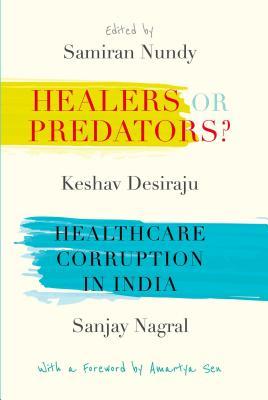 Read Online Healers or Predators?: Healthcare Corruption in India - Samiran Nundy | ePub