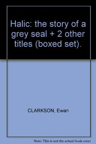 Read Halic: the story of a grey seal   2 other titles (boxed set). - Ewan Clarkson file in ePub