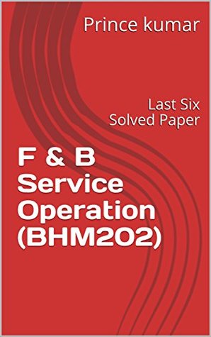 Download F & B Service Operation (BHM202): Last Six Solved Paper (IHM Solved Papers) - Prince kumar | PDF