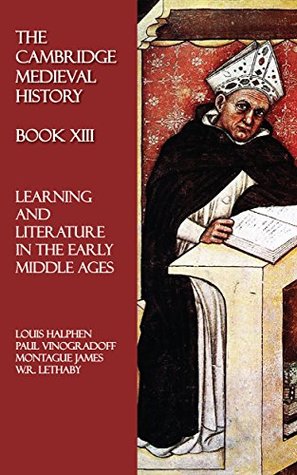 Read Online The Cambridge Medieval History - Book XIII: Learning and Literature in the Early Middle Ages - Louis Halphen | ePub