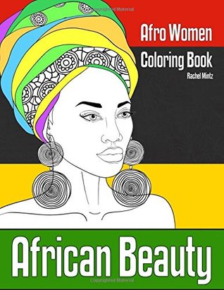 Read African Beauty - Afro Women Coloring Book: 30 Sketches of Ethnic Portraits & Hair Fashion Designs - For Teenagers & Adults - Rachel Mintz file in PDF