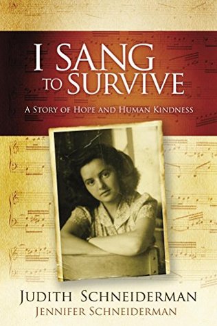Full Download I Sang to Survive: A Story of Hope and Human Kindness - Judith Schneiderman file in ePub