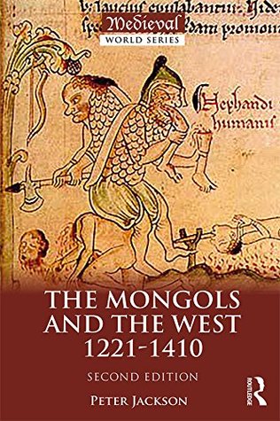 Read Online The Mongols and the West: 1221-1410 (The Medieval World) - Peter Jackson | PDF