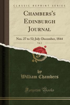Read Online Chambers's Edinburgh Journal, Vol. 2: Nos. 27 to 52; July-December, 1844 (Classic Reprint) - William Chambers file in ePub