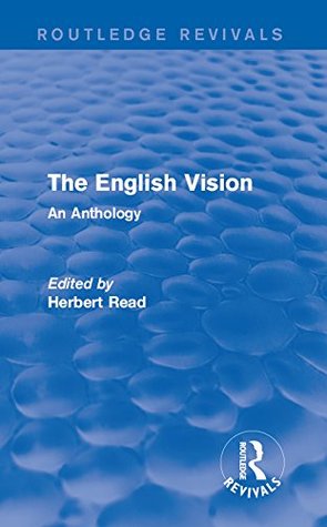 Read The English Vision: An Anthology (Routledge Revivals: Herbert Read and Selected Works) - Herbert Read | PDF