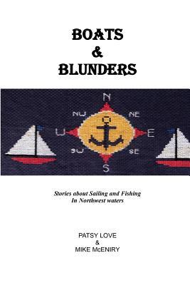 Full Download Boats & Blunders: Stories about Sailing and Fishing in Northwest Waters - Patsy Love file in ePub